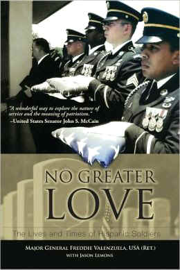 No Greater Love: The Lives and Times of Hispanic Soldiers