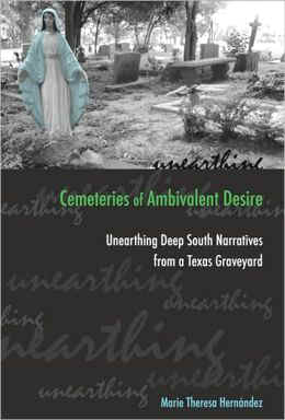 Cemeteries of Ambivalent Desire: Unearthing Deep South Narratives from a Texas Graveyard