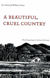 A Beautiful, Cruel Country (Hardcover) ~ Eva Antonia Wilbur-Cruce Cover Art
