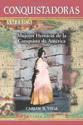 Conquistadoras: Mujeres Heroicas de la Conquista de America (Spanish Edition)