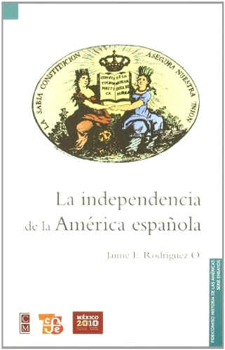 Image result for La independencia de la America espanola by Jaime E. Rodriquez O.
